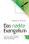 Das nackte Evangelium Farley, Andrew
