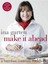 Make it Ahead!: A Barefoot Contessa Cookbook by Ina Garten.