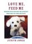 Love Me, Feed Me Sharing with Your Dog the Everyday Good Food Y... 9780385352147