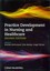 Practice Development in Nursing and Healthcare by John Wiley and Sons Ltd...
