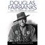 Douglas Fairbanks: And the American Century - Hardcover NEW John Tibbetts ( 2014