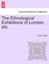 NEW The Ethnological Exhibitions Of London, Etc.... BOOK (Paperback / softback)