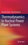 Thermodynamics In Nuclear Power Plant Systems (Hardcover), Zohuri...