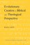 Evolutionary Creation in Biblical and Theological Perspective Dan Lioy