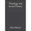 Theology And Social Theory: Beyond Secular Reason John Milbank