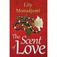 The Scent of Love - Paperback NEW Lily Monadjemi 2014-09-30