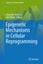 Epigenetic Mechanisms in Cellular Reprogramming, Buch