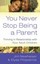 You Never Stop Being a Parent: Thriving in Relationship with Your Adult...