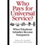 Who Pays for Universal Service?: When Telephone Subsidi - Paperback NEW Robert W