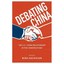 Debating China: The U.S.-China Relationship in Ten Conversations Hachigian, Nina