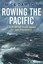 Rowing the Pacific: 7,000 Miles from Japan to San Francisco by Mick Dawson...