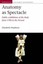Anatomy as Spectacle: Public Exhibitions of the Body from 1700 to the Present