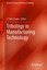 Tribology in Manufacturing Technology Materials Forming, Machining and Tribol..