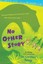 No Other Story - Paperback NEW Dr. Cuthbert So 2013-09-03