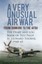 A Very Unusual Air War: From Dunkirk to AFDU: The Diary and Log Book of Test Pil