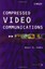 NEW Compressed Video Communications by Abdul H. Sadka