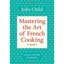 Mastering the Art of French Cooking (Volume 1) Julia Child/ Simone Beck/ Louiset