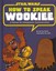 How to Speak Wookiee by Wu Kee Smith (Hardback, 2011)
