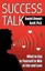 Success Talk: What to Say to Yourself to Win at Life and Love by PH. D. Daniel S