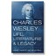 Charles Wesley: Life, Literature and Legacy Newport, Kenneth G. C. (Editor)/ Cam