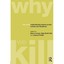 Why We Kill: Understanding Violence Across Cultures and Disciplines Loucks, Nanc