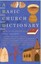 A Basic Church Dictionary by Tony Meakin.