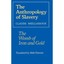 The Anthropology of Slavery: The Womb of Iron and Gold Meillassoux, Claude/ Dasn