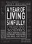 A Year of Living Sinfully: A Self-Serving Guide to Doing Whatever the Hell You