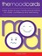 The Mood Cards: Make Sense of Your Moods and Emotions for Clarity, Confidence