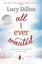 All I Ever Wanted by Lucy Dillon.