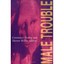 Male Trouble (Camera Obscura) Penley, Constance/ Willis, Sharon (Editor)