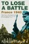 To Lose a Battle: France 1940 by Alistair Horne.