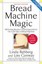 Bread Machine Magic by Linda Rehberg.