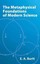The Metaphysical Foundations of Modern Science by Edwin Arthur Burtt...