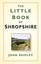 Shipley-The Little Book Of Shropshire BOOK NEW