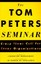 The Tom Peters Seminar: Crazy Times Call for Crazy Organizations.