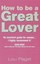 How to be a Great Lover by Lou Paget.