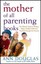 The Mother of All Parenting Books: The Ultimate Guide to Raising a Happy,