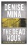 The Dead Hour Denise Mina 9781409150671