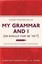 My Grammar and I (or Should That be 'Me'?): Old-School Ways to Sharpen Your
