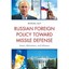 Russian Foreign Policy Toward Missile Defense: Actors, Motivations, and Influenc