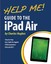 Help Me! Guide to the iPad Air: Step-by-Step User Guide for the Fift... NEW BOOK