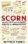 Scorn: The Wittiest and Wickedest Insults in Human History by Matthew Parris.