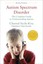 Autism Spectrum Disorder: The Complete Guide to Understanding Autism by...
