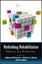 Rethinking Rehabilitation: Theory and Practice by Apple Academic Press Inc....