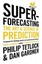 Superforecasting: The Art and Science of Prediction by Philip Tetlock.