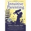 Intuitive Parenting: Listening to the Wisdom of Your He - Paperback NEW Debra Sn