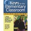 Keys to the Elementary Classroom: A New Teacher's Guide to the First Month of Sc