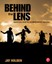Behind the Lens: Dispatches from the Cinematographic Trenches (Pa...